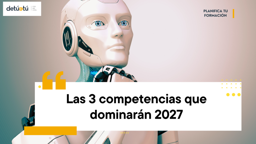 Las tres competencias que dominarán 2027