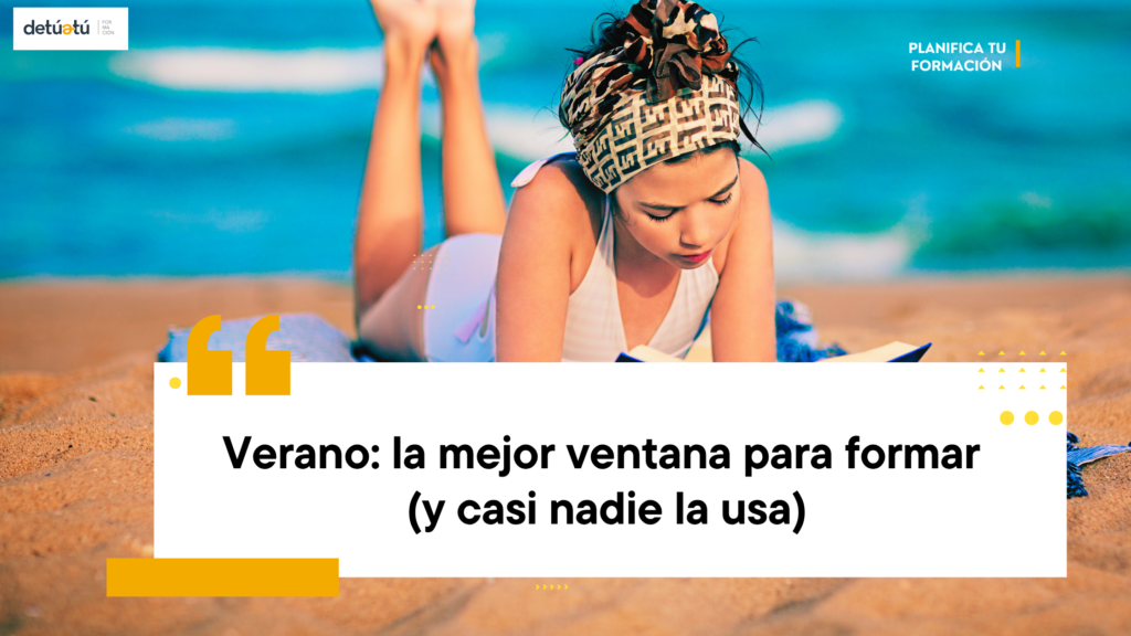 El verano: La mejor ventana para formarte